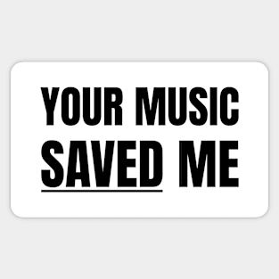 Your Music Saved Me (Black Text) Sticker